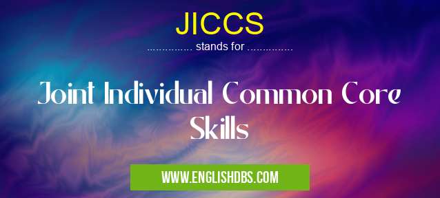 JICCS means Joint Individual Common Core Skills JICCS