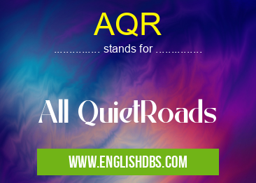 AQR means All QuietRoads AQR