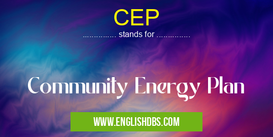 CEP means Community Energy Plan CEP