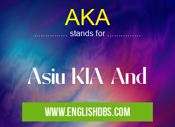 AKA means Asiu KIA And AKA