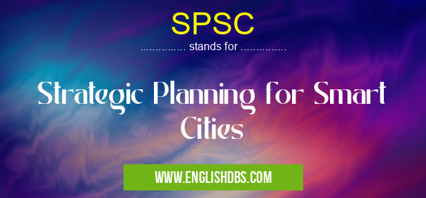 SPSC means Strategic Planning for Smart Cities SPSC