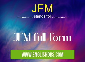 JFM means JFM full form JFM