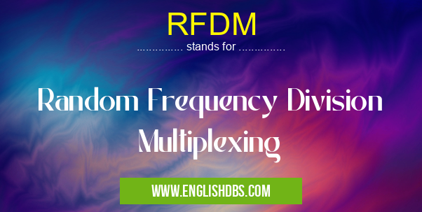 RFDM means Random Frequency Division Multiplexing RFDM