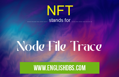 NFT means Node File Trace NFT