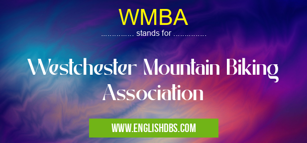 WMBA means Westchester Mountain Biking Association WMBA