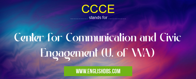 CCCE means Center for Communication and Civic Engagement (U. of WA) CCCE