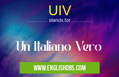 UIV means Un Italiano Vero UIV