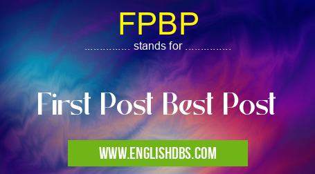 FPBP means First Post Best Post FPBP