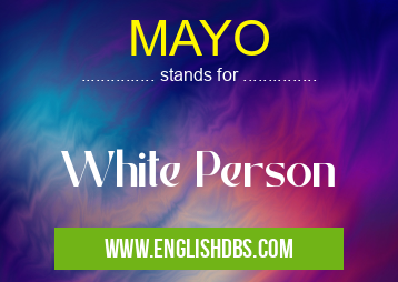 MAYO means White Person MAYO