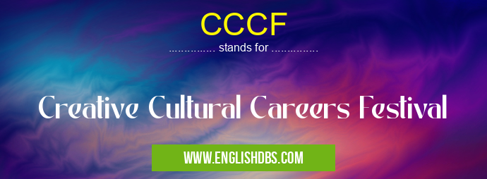 CCCF means Creative Cultural Careers Festival CCCF