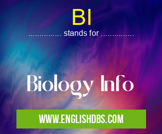 BI means Biology Info BI