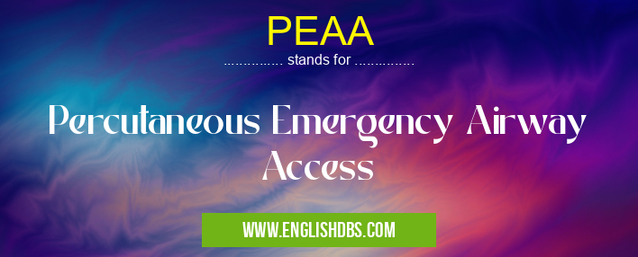 PEAA means Percutaneous Emergency Airway Access PEAA