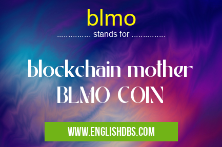 blmo means blockchain mother
BLMO COIN blmo