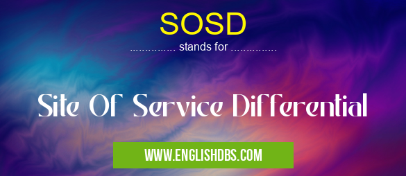 SOSD means Site Of Service Differential SOSD