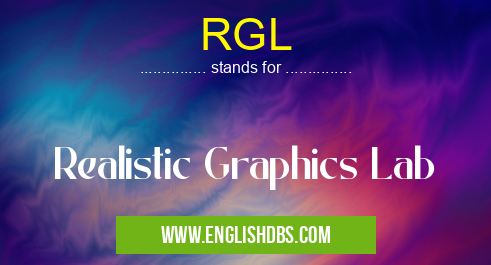 RGL means Realistic Graphics Lab RGL