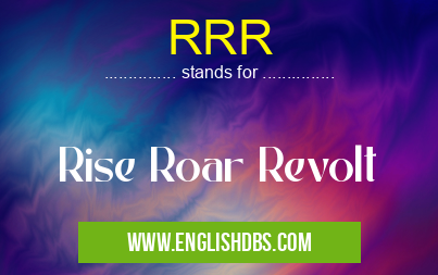 RRR means Rise Roar Revolt RRR