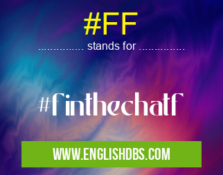 #FF means #finthechatf #FF