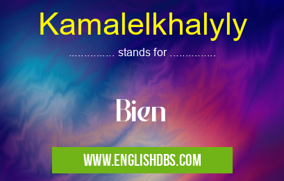 Kamalelkhalyly means Bien Kamalelkhalyly