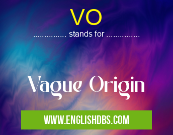 VO means Vague Origin VO