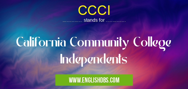 CCCI means California Community College Independents CCCI