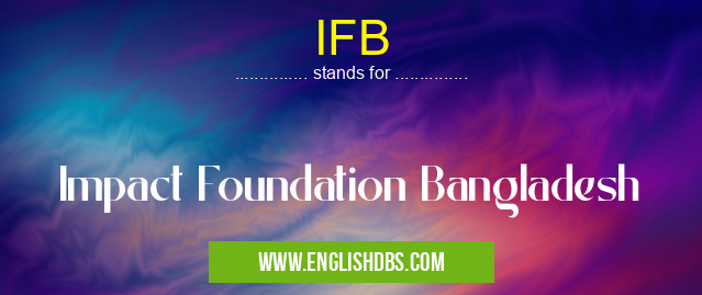 IFB means Impact Foundation Bangladesh IFB