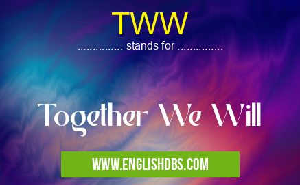 TWW means Together We Will TWW