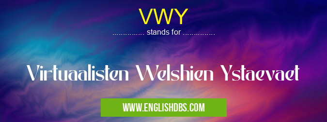 VWY means Virtuaalisten Welshien Ystaevaet VWY
