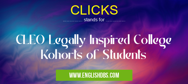 CLICKS means CLEO Legally Inspired College Kohorts of Students CLICKS