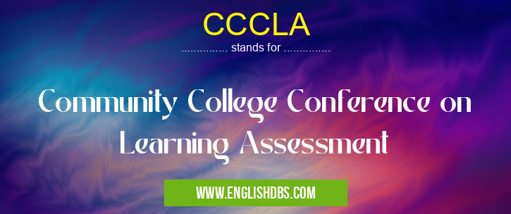CCCLA means Community College Conference on Learning Assessment CCCLA