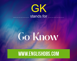 GK means Go Know GK