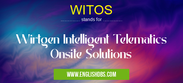 WITOS means Wirtgen Intelligent Telematics Onsite Solutions WITOS