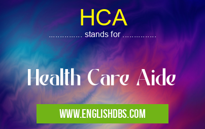 HCA means Health Care Aide HCA