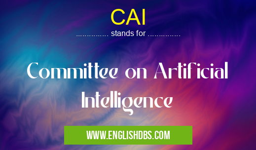 CAI means Committee on Artificial Intelligence CAI