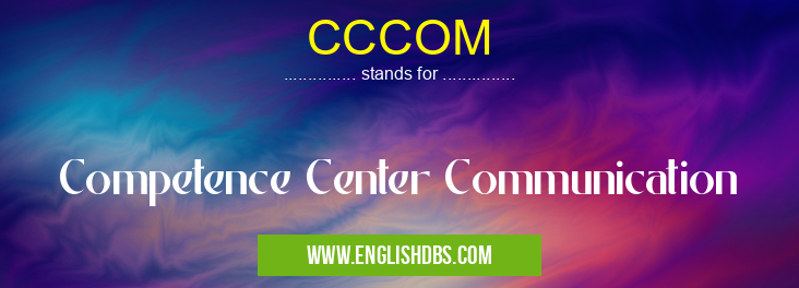 CCCOM means Competence Center Communication CCCOM