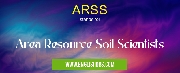 ARSS means Area Resource Soil Scientists ARSS