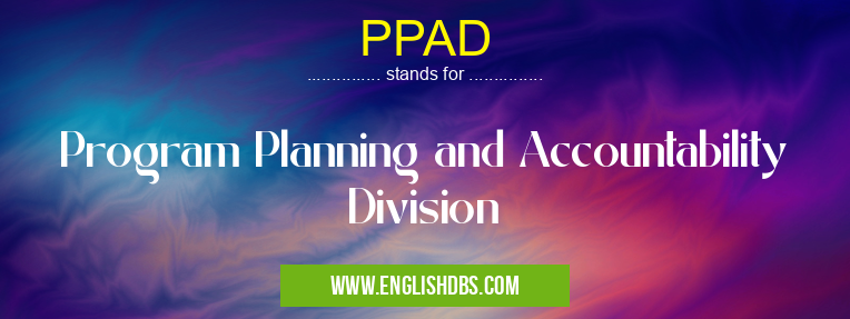 PPAD means Program Planning and Accountability Division PPAD