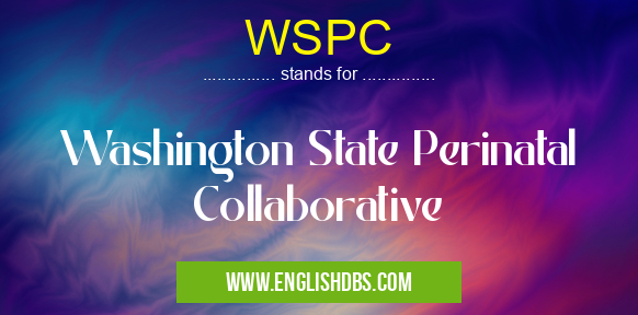 WSPC means Washington State Perinatal Collaborative WSPC