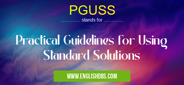 PGUSS means Practical Guidelines for Using Standard Solutions PGUSS