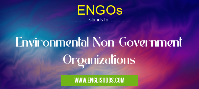 ENGOs means Environmental Non-Government Organizations ENGOs