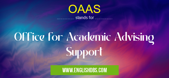 OAAS means Office for Academic Advising Support OAAS