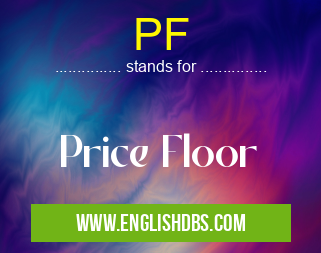 PF means Price Floor PF