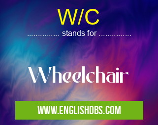 W/C means Wheelchair W/C