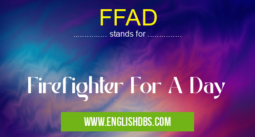 FFAD means Firefighter For A Day FFAD