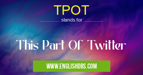 TPOT means This Part Of Twitter TPOT