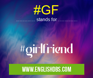 #GF means #girlfriend #GF