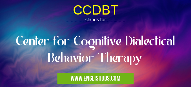 CCDBT means Center for Cognitive Dialectical Behavior Therapy CCDBT