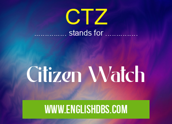 CTZ means Citizen Watch CTZ