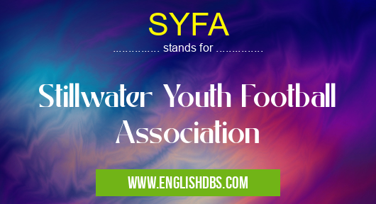 SYFA means Stillwater Youth Football Association SYFA
