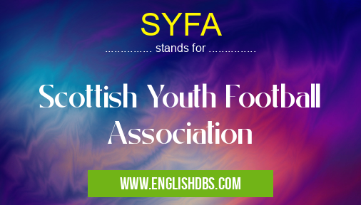 SYFA means Scottish Youth Football Association SYFA