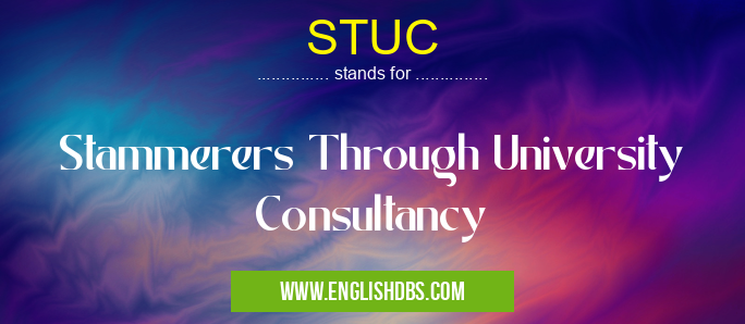 STUC means Stammerers Through University Consultancy STUC